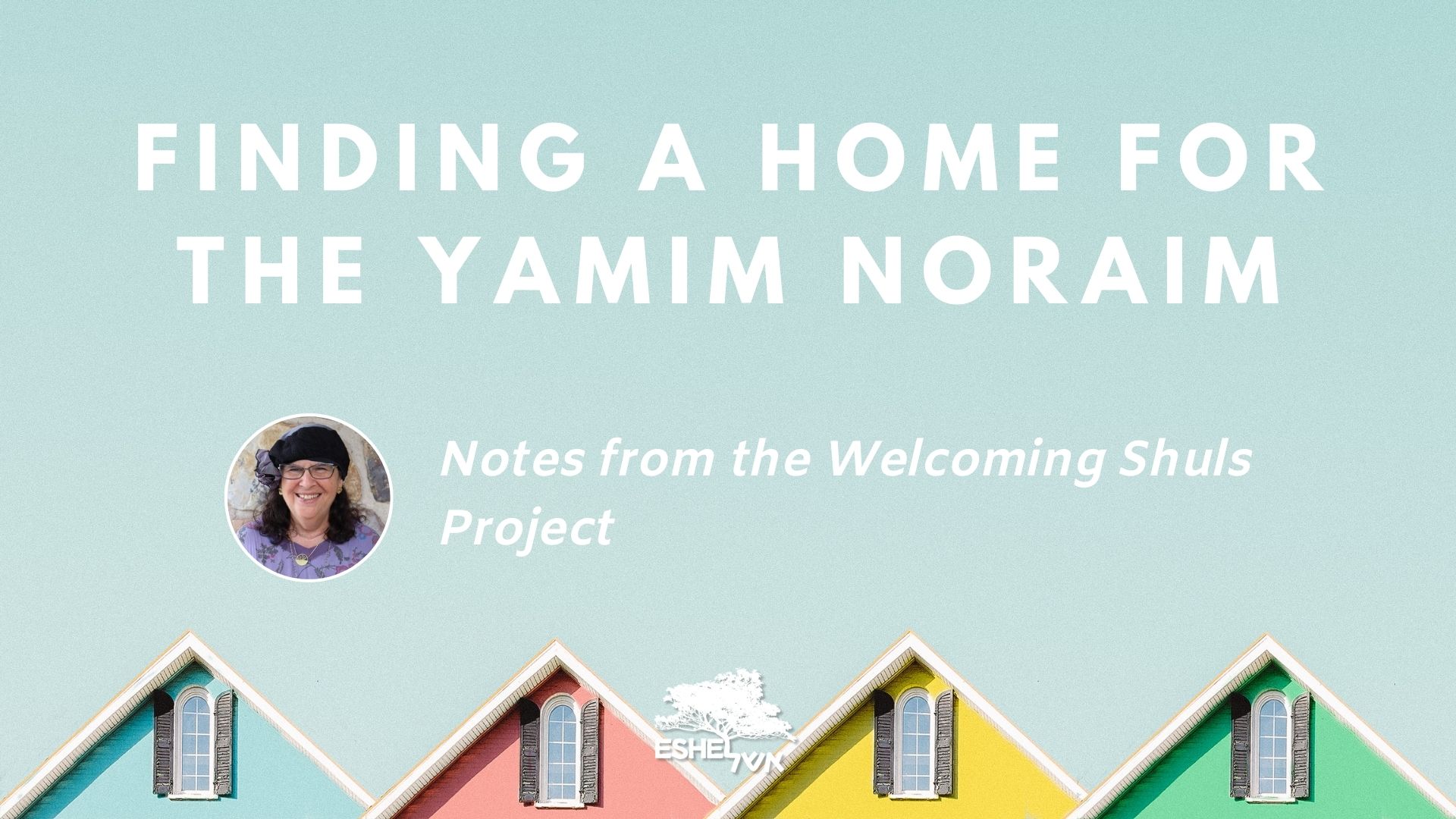 Finding a Home for the Yamim Noraim: Notes from the Welcoming Shuls Project
