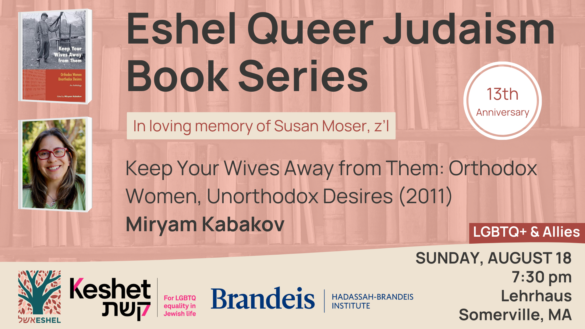 Eshel Queer Judaism Book Series - Keep Your Wives Away from Them: Orthodox Women, Unorthodox Desires (2011) Miryam Kabakov - SunDay, August 18 8:00 pm Lehrhaus - Somerville, MA